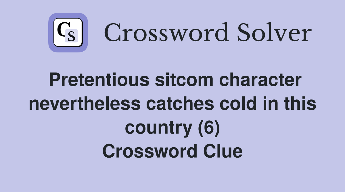 Pretentious character nevertheless catches cold in this country